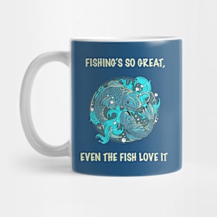 Fishing’s so great, even the fish love it! Mug